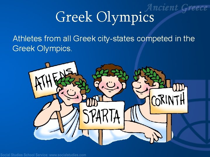 Greek Olympics Athletes from all Greek city-states competed in the Greek Olympics. 
