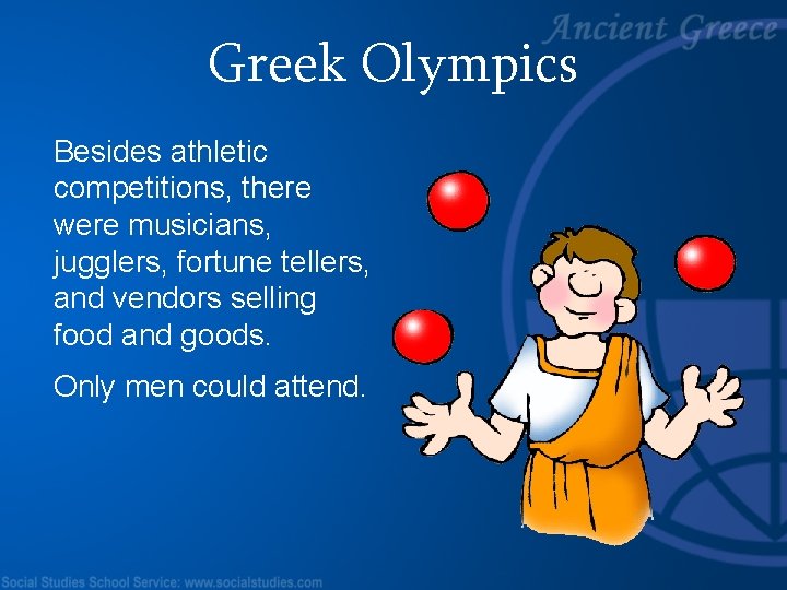 Greek Olympics Besides athletic competitions, there were musicians, jugglers, fortune tellers, and vendors selling