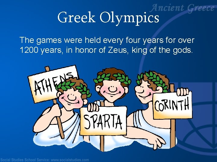 Greek Olympics The games were held every four years for over 1200 years, in