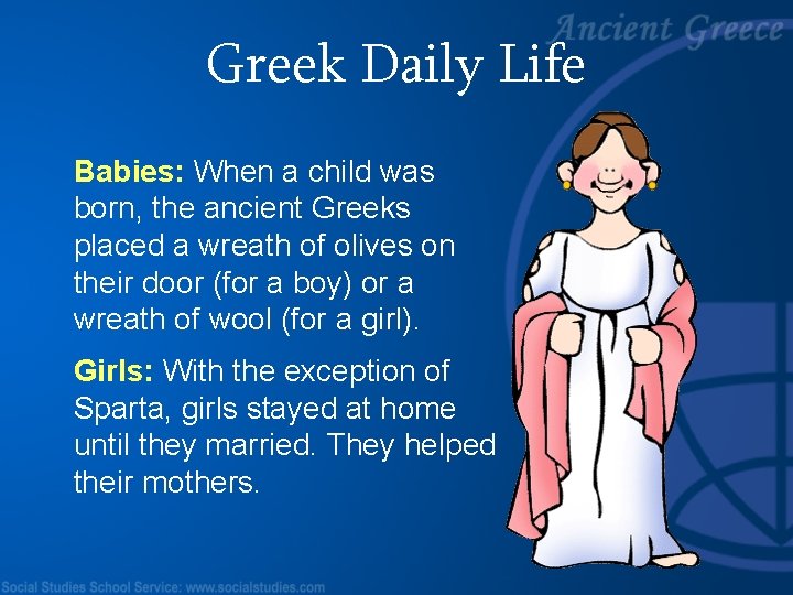 Greek Daily Life Babies: When a child was born, the ancient Greeks placed a