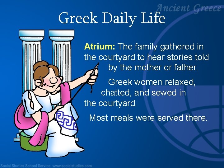 Greek Daily Life Atrium: The family gathered in the courtyard to hear stories told