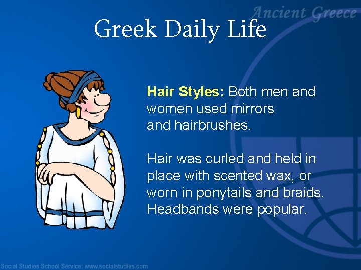 Greek Daily Life Hair Styles: Both men and women used mirrors and hairbrushes. Hair
