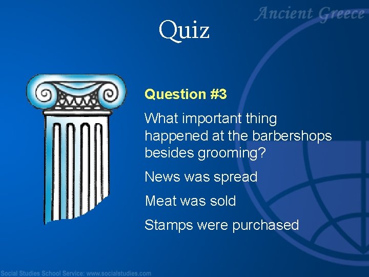 Quiz Question #3 What important thing happened at the barbershops besides grooming? News was