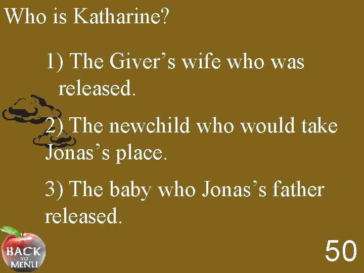 Who is Katharine? 1) The Giver’s wife who was released. 2) The newchild who