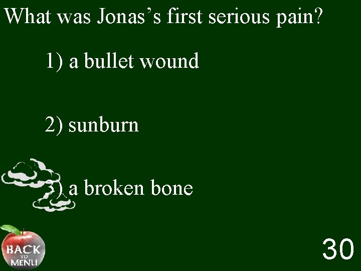 What was Jonas’s first serious pain? 1) a bullet wound 2) sunburn 3) a