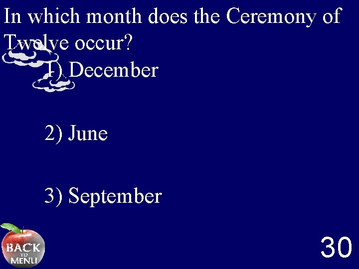 In which month does the Ceremony of Twelve occur? 1) December 2) June 3)