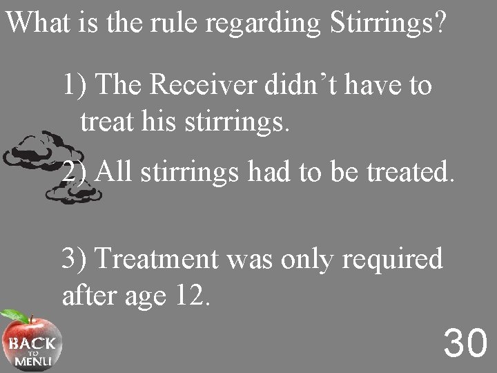 What is the rule regarding Stirrings? 1) The Receiver didn’t have to treat his