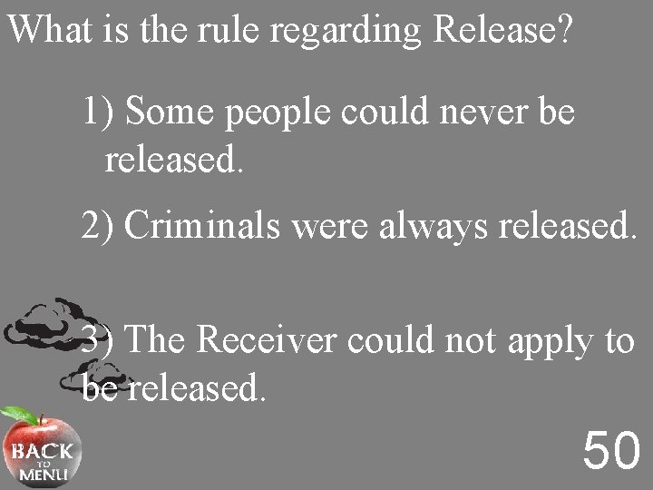 What is the rule regarding Release? 1) Some people could never be released. 2)