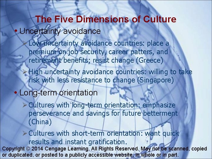 The Five Dimensions of Culture • Uncertainty avoidance Low uncertainty avoidance countries: place a