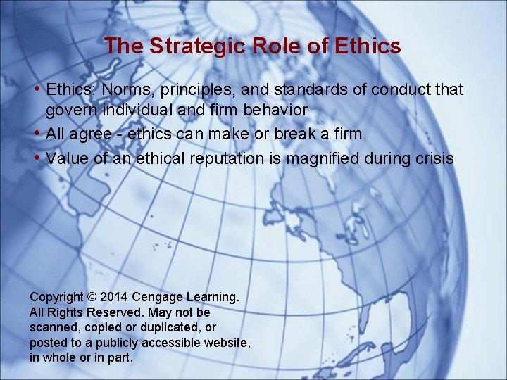 The Strategic Role of Ethics • Ethics: Norms, principles, and standards of conduct that