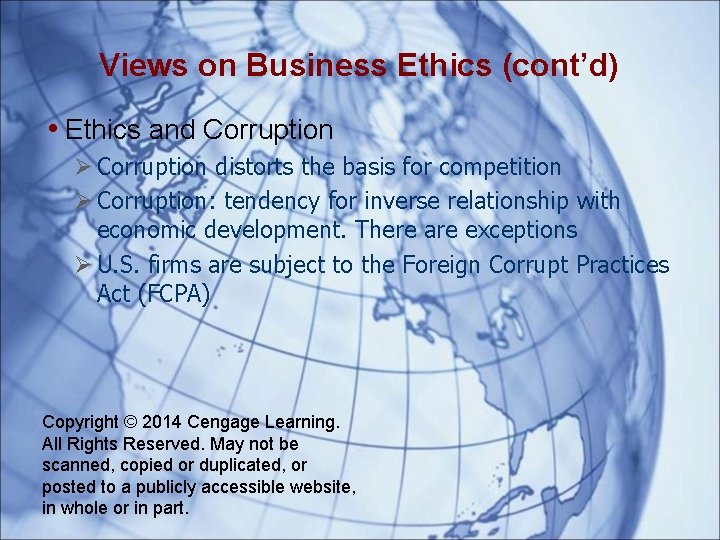 Views on Business Ethics (cont’d) • Ethics and Corruption distorts the basis for competition