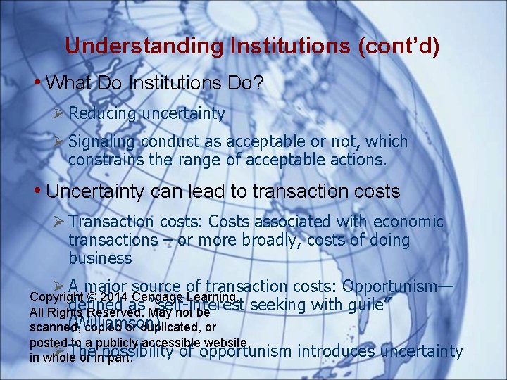 Understanding Institutions (cont’d) • What Do Institutions Do? Reducing uncertainty Signaling conduct as acceptable