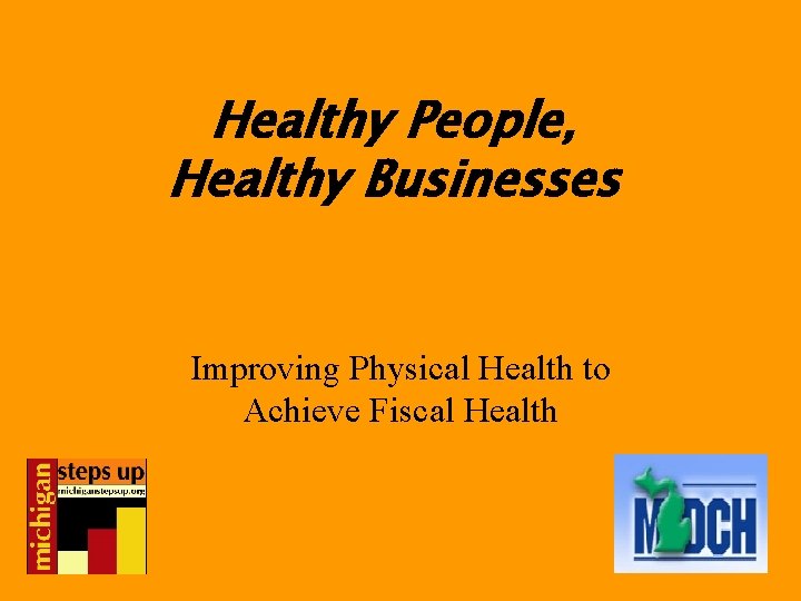 Healthy People, Healthy Businesses Improving Physical Health to Achieve Fiscal Health 