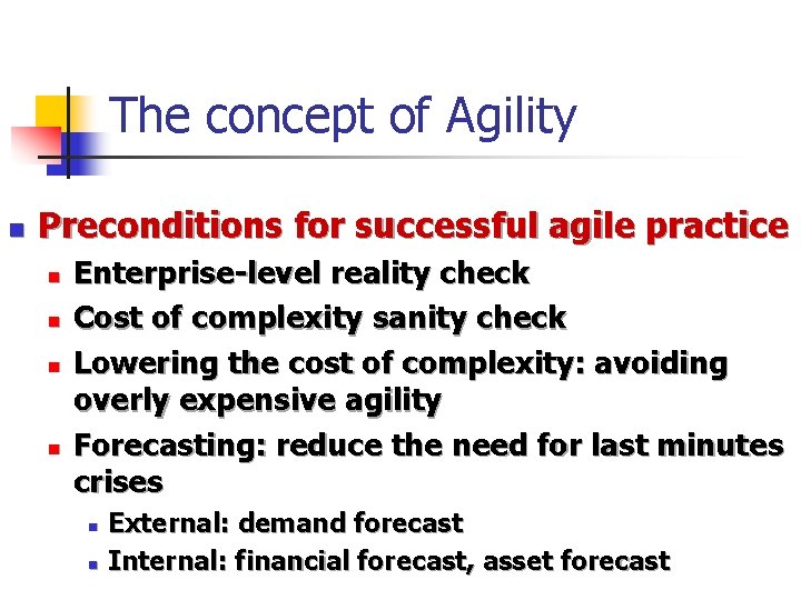 The concept of Agility n Preconditions for successful agile practice n n Enterprise-level reality