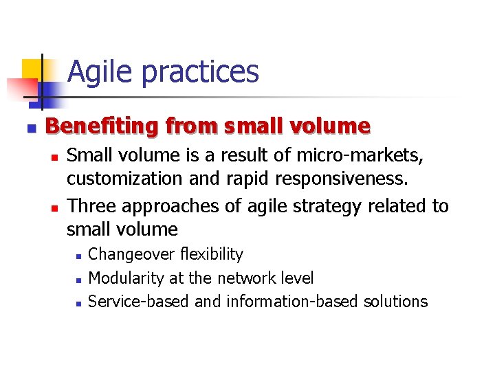 Agile practices n Benefiting from small volume n n Small volume is a result