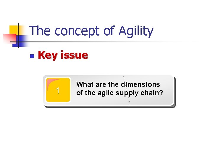 The concept of Agility n Key issue 1 What are the dimensions of the