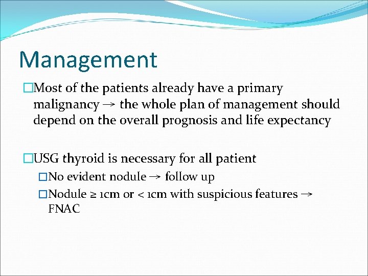 Management �Most of the patients already have a primary malignancy → the whole plan