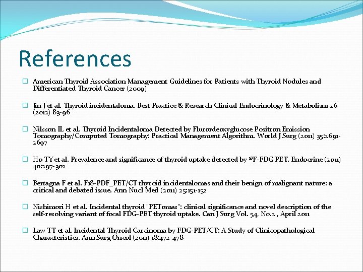 References � American Thyroid Association Management Guidelines for Patients with Thyroid Nodules and Differentiated