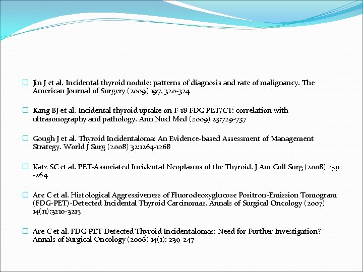 � Jin J et al. Incidental thyroid nodule: patterns of diagnosis and rate of