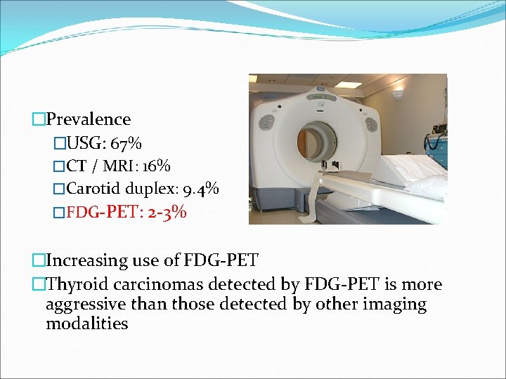 �Prevalence �USG: 67% �CT / MRI: 16% �Carotid duplex: 9. 4% �FDG-PET: 2 -3%