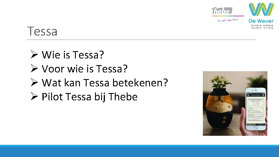 Tessa Ø Wie is Tessa? Ø Voor wie is Tessa? Ø Wat kan Tessa