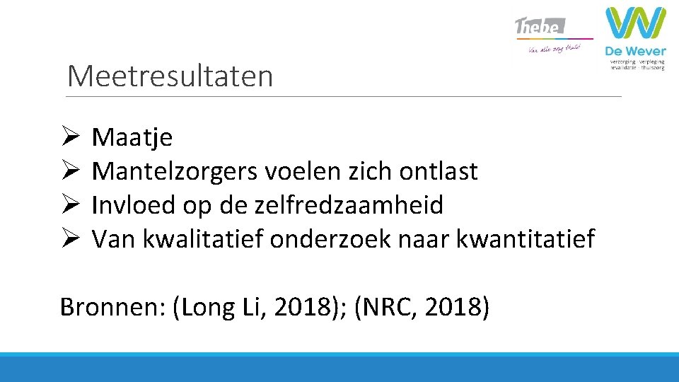 Meetresultaten Ø Ø Maatje Mantelzorgers voelen zich ontlast Invloed op de zelfredzaamheid Van kwalitatief