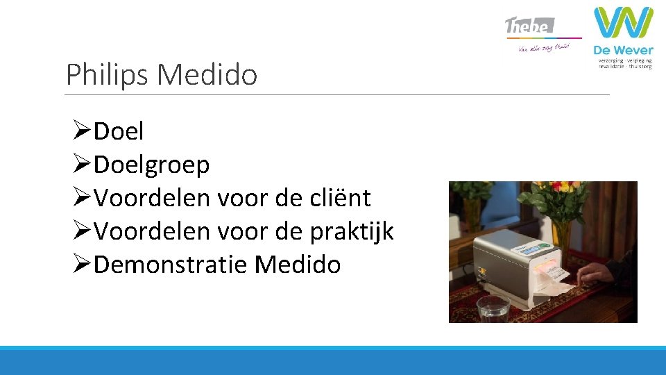 Philips Medido ØDoelgroep ØVoordelen voor de cliënt ØVoordelen voor de praktijk ØDemonstratie Medido 