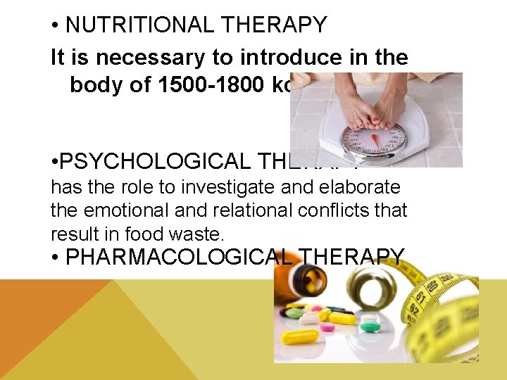  • NUTRITIONAL THERAPY It is necessary to introduce in the body of 1500