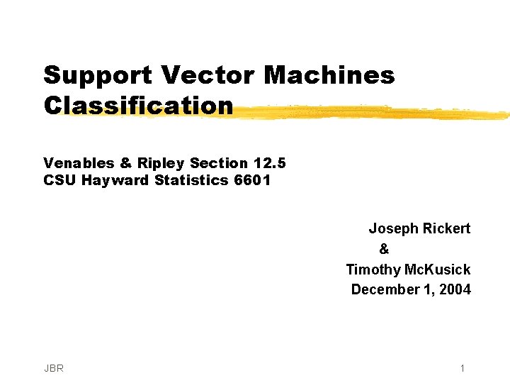 Support Vector Machines Classification Venables & Ripley Section 12. 5 CSU Hayward Statistics 6601