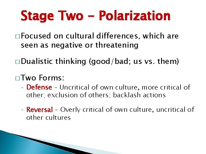 Stage Two - Polarization � Focused on cultural differences, which are seen as negative