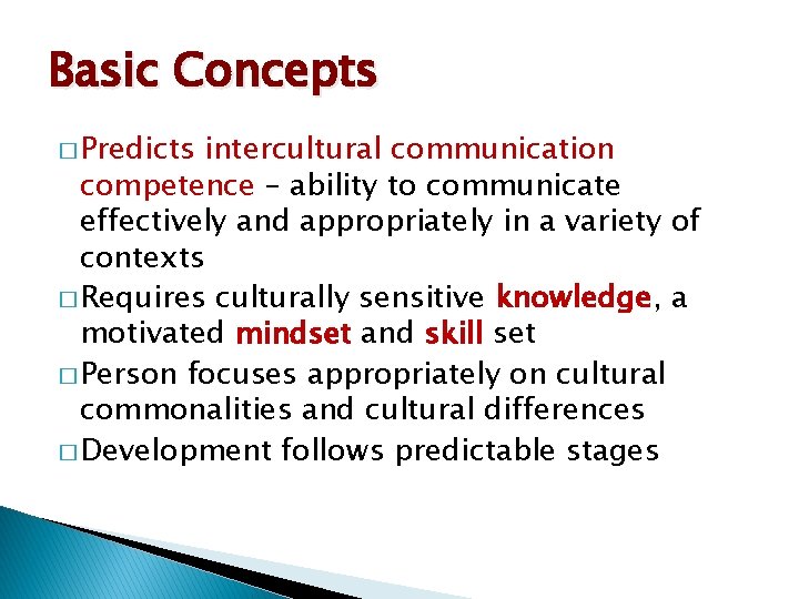 Basic Concepts � Predicts intercultural communication competence – ability to communicate effectively and appropriately