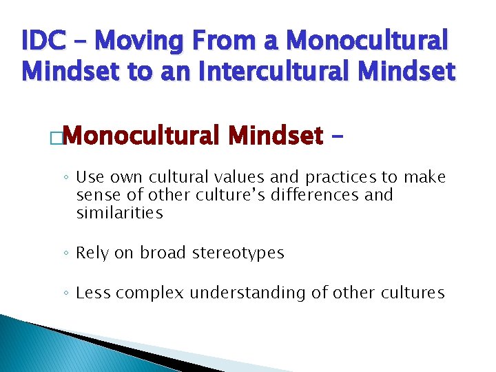 IDC – Moving From a Monocultural Mindset to an Intercultural Mindset �Monocultural Mindset –