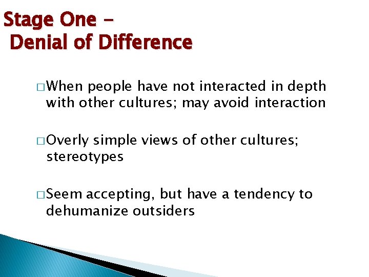 Stage One Denial of Difference � When people have not interacted in depth with