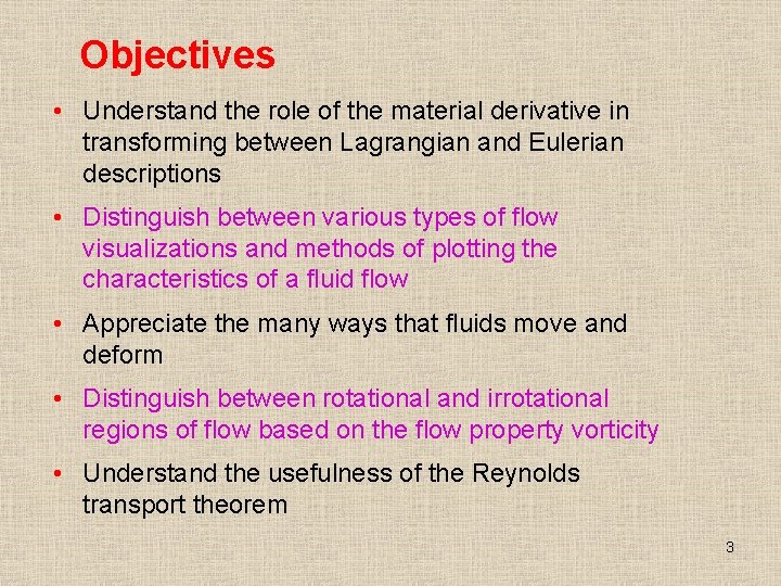 Objectives • Understand the role of the material derivative in transforming between Lagrangian and