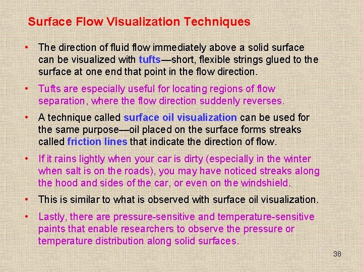 Surface Flow Visualization Techniques • The direction of fluid flow immediately above a solid