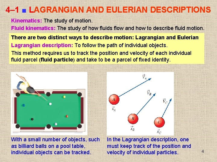 4– 1 ■ LAGRANGIAN AND EULERIAN DESCRIPTIONS Kinematics: The study of motion. Fluid kinematics: