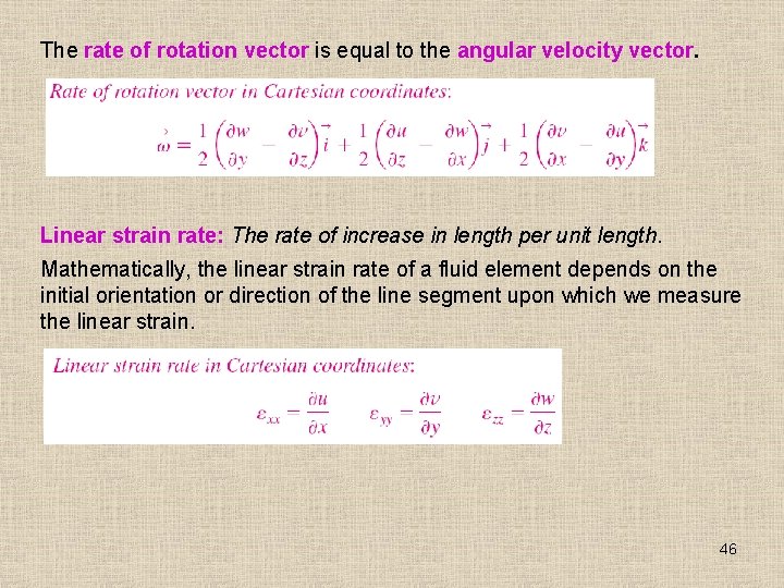 The rate of rotation vector is equal to the angular velocity vector. Linear strain