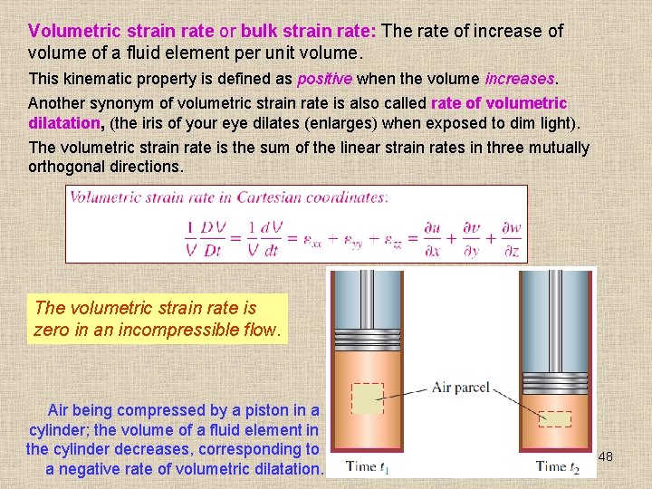 Volumetric strain rate or bulk strain rate: The rate of increase of volume of