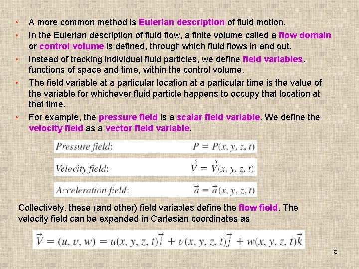  • • • A more common method is Eulerian description of fluid motion.