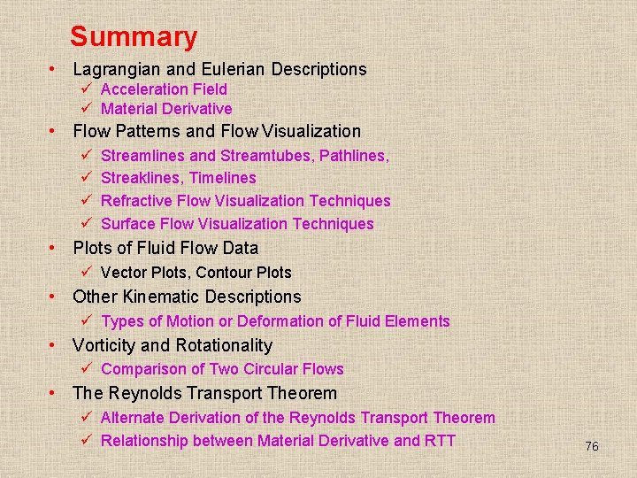 Summary • Lagrangian and Eulerian Descriptions ü Acceleration Field ü Material Derivative • Flow