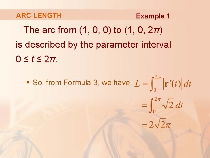 ARC LENGTH Example 1 The arc from (1, 0, 0) to (1, 0, 2π)