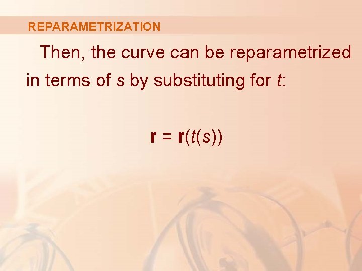 REPARAMETRIZATION Then, the curve can be reparametrized in terms of s by substituting for