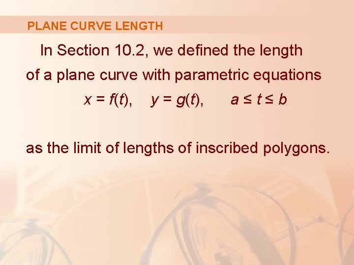 PLANE CURVE LENGTH In Section 10. 2, we defined the length of a plane