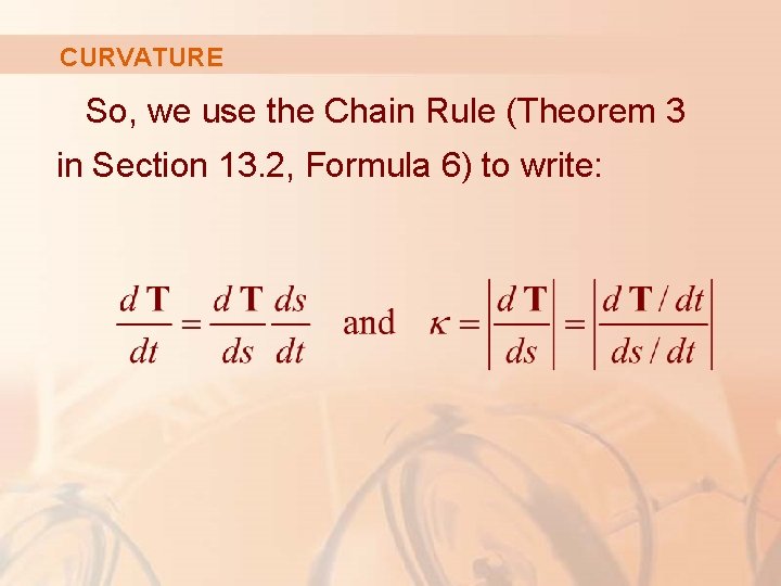 CURVATURE So, we use the Chain Rule (Theorem 3 in Section 13. 2, Formula