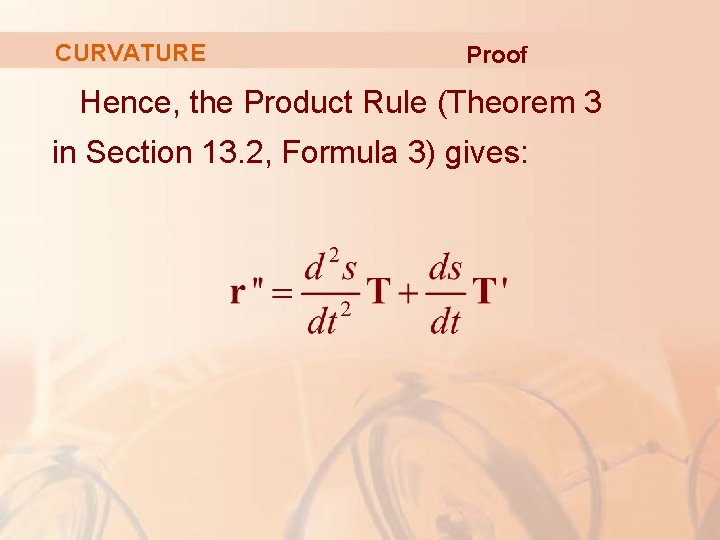 CURVATURE Proof Hence, the Product Rule (Theorem 3 in Section 13. 2, Formula 3)