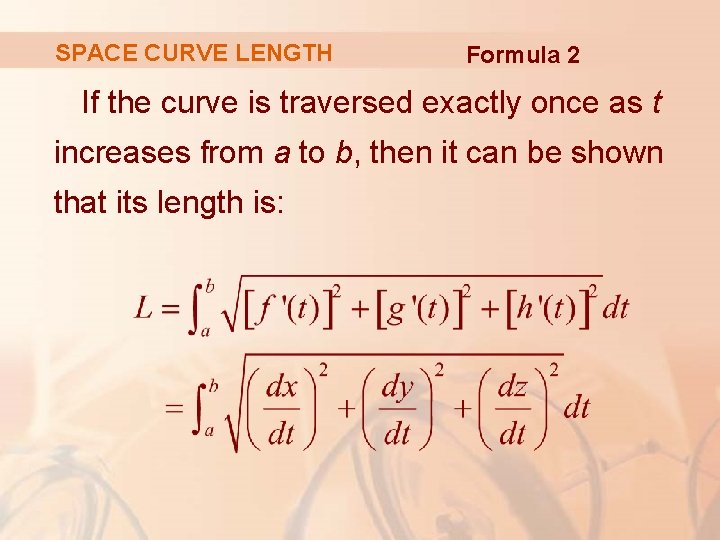 SPACE CURVE LENGTH Formula 2 If the curve is traversed exactly once as t