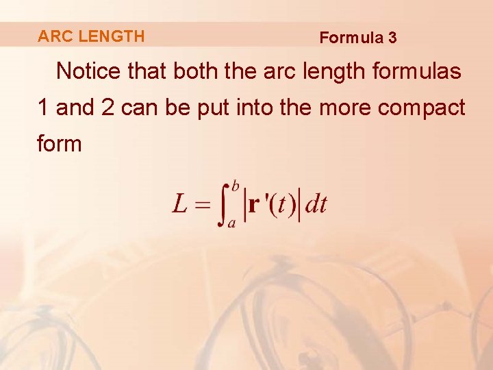 ARC LENGTH Formula 3 Notice that both the arc length formulas 1 and 2