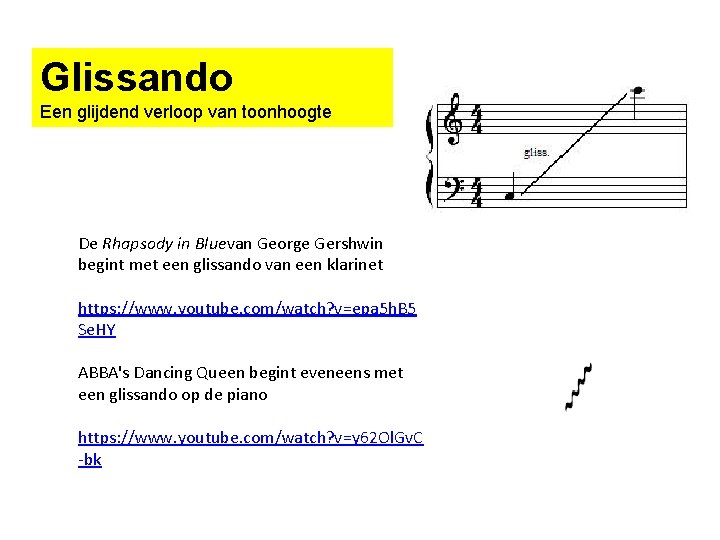 Glissando Een glijdend verloop van toonhoogte De Rhapsody in Bluevan George Gershwin begint met