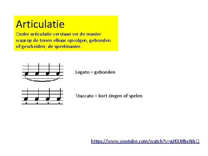 Articulatie Onder articulatie verstaan we de manier waarop de tonen elkaar opvolgen, gebonden of