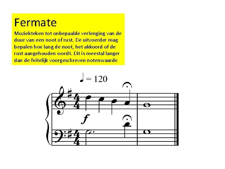 Fermate Muziekteken tot onbepaalde verlenging van de duur van een noot of rust. De